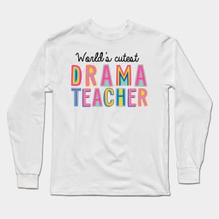 Drama Teacher Gifts | World's cutest Drama Teacher Long Sleeve T-Shirt